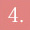 4.